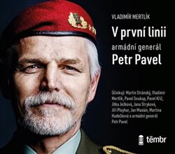 Levně V první linii. Armádní generál Petr Pavel - Petr Pavel, Vladimír Mertlík