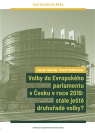 Volby do Evropského parlamentu v Česku v roce 2019: stále ještě druhořadé volby? - Jakub Charvát, Pavel Maškarinec