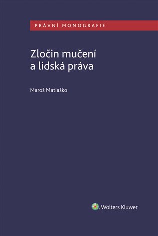 Zločin mučení a lidská práva - Maroš Matiaško