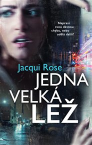 Jedna velká lež - Jacqui Rose