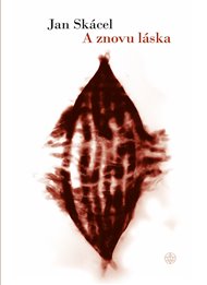A znovu láska - Jan Skácel