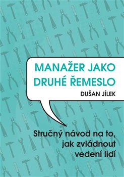 Levně Manažer jako druhé řemeslo - Dušan Jílek