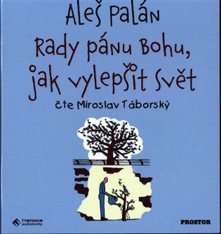 Rady pánu Bohu, jak vylepšit svět - Aleš Palán