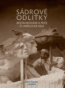 Sádrové odlitky - Restaurování a péče o umělecká díla koupíte na Kosmas.cz