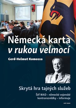 Německá karta v rukou velmocí - Skrytá hra tajných služeb koupíte na Kosmas.cz