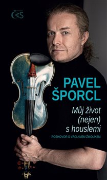 Pavel Šporcl. Můj život (nejen) s houslemi - Václav Žmolík