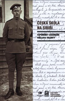 Česká škola na Sibiři - Vzpomínky legionáře Václava Valenty