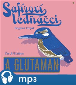 Levně Safíroví ledňáčci a Glutaman - Bogdan Trojak