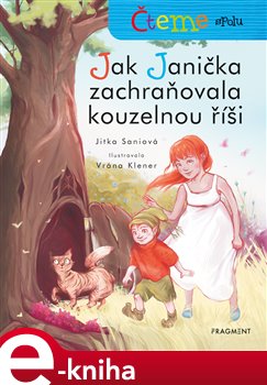 Levně Čteme spolu – Jak Janička zachraňovala kouzelnou říši - Jitka Saniová