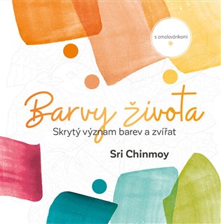Barvy života - Sri Chinmoy