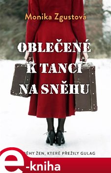 Levně Oblečené k tanci na sněhu - Monika Zgustová