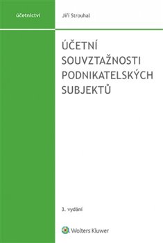 Levně Účetní souvztažnosti podnikatelských subjektů - 3. vydání - Jiří Strouhal