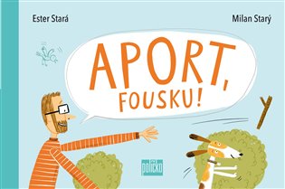 Aport, Fousku! - Ester Stará