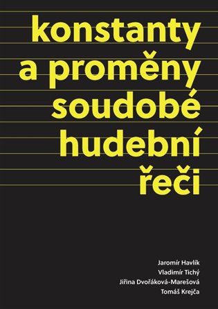 Konstanty a proměny soudobé hudební řeči - Jaromír Havlík, Vladimír Tichý, Jiřina Dvořáková-Marešová, Tomáš Krejča