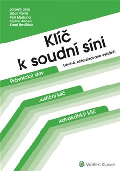 Levně Klíč k soudní síni - Jaromír Jirsa, Libor Vávra, Petr Meduna, Kryštof Janek, Karel Havlíček
