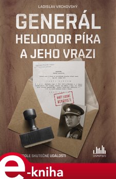 Levně Generál Heliodor Píka a jeho vrazi. Příběh podle skutečné události - Ladislav Vrchovský