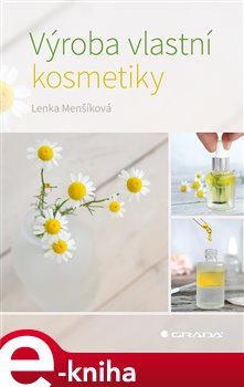 Levně Výroba vlastní kosmetiky - Lenka Menšíková