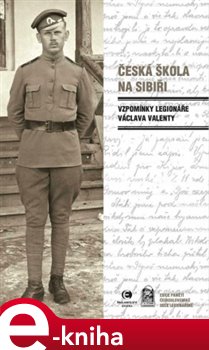 Levně Česká škola na Sibiři. Vzpomínka legionáře Václava Valenty - Václav Valenta
