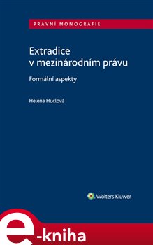 Levně Extradice v mezinárodním právu. Formální aspekty - Helena Huclová