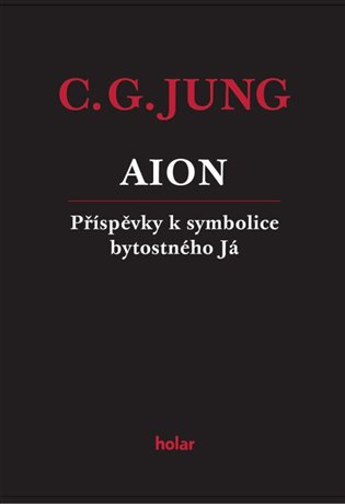 AION - Příspěvky k symbolice bytostného Já - Carl Gustav Jung