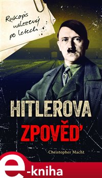 Levně Hitlerova zpověď. Rukopis nalezený po letech - Christopher Macht