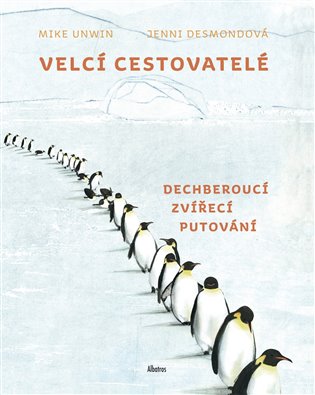 Velcí cestovatelé - Mike Unwin, Jenni Desmondová