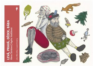 Levá, pravá, dědek, bába - Alena Šotolová, Agáta Vodičková