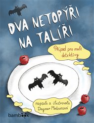 Dva netopýři na talíři: Případ pro malé detektivy - Dagmar Medzvecová