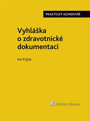 Vyhláška o zdravotnické dokumentaci: Praktický komentář (č. 98/2012 Sb.) - Ivo Krýsa