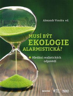 Levně Musí být ekologie alarmistická?. Hledání realistických odpovědí