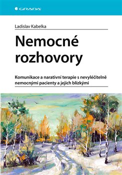 Kniha Nemocné rozhovory - Komunikace a narativní terapie s nevyléčitelně nemocnými pacienty