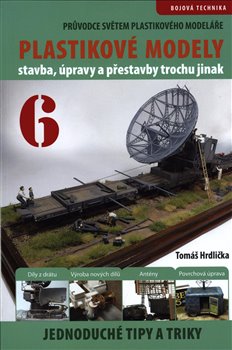 Levně Průvodce světem plastikového modeláře 6 - stavba, úpravy a prestavby trochu jinak - Tomáš Hrdlička