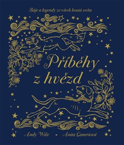 Příběhy z hvězd - Báje a legendy ze všech koutů světa koupíte na Kosmas.cz