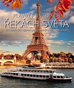 Levně Plavby po velkých řekách světa. 50 malebných výprav po úchvatných vodních cestách - Nick Dalton, Deborah Stone