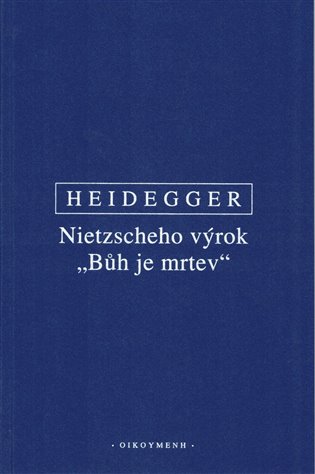Nietzscheho výrok &quot;Bůh je mrtev&quot; - Martin Heidegger