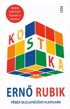 Levně Kostka - Příběh nejslavnějšího hlavolamu. Umění tvořivosti, hravosti a invence - Ernő Rubik