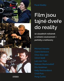 Levně Film jsou tajné dveře do reality - 10 zásadních filmových režisérek a režisérů současnosti - Pavel Sladký