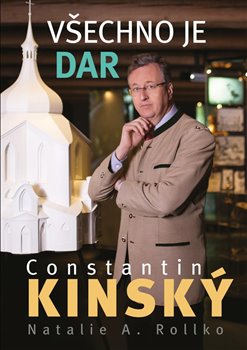 Levně Všechno je dar - Constantin Kinský, Natalie A. Rollko