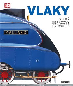 Levně Vlaky: velký obrazový průvodce