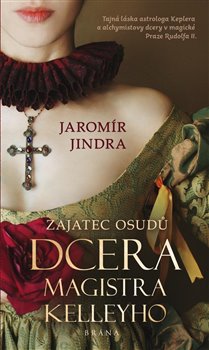 Levně Zajatec osudů - Dcera Edwarda Kellyho - Jaromír Jindra