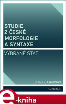 Levně Studie z české morfologie a syntaxe. Vybrané stati - Jarmila Panevová