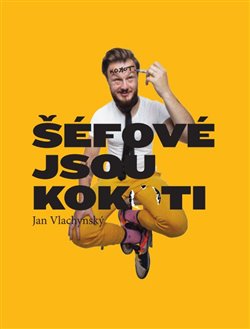 Levně Šéfové jsou kok*ti - Jan Vlachynský
