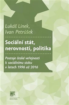 Sociální stát, nerovnosti, politika. Postoje české veřejnosti k sociálnímu státu v letech 1996 až 2016 koupíte na Kosmas.cz