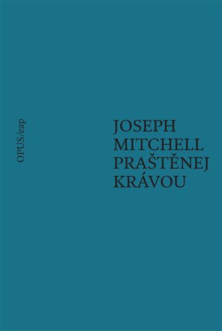 Praštěnej krávou - Joseph Mitchell