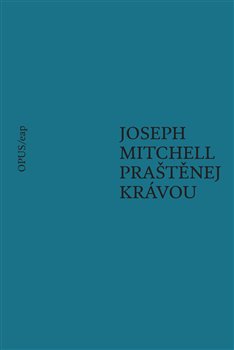 Levně Praštěnej krávou - Joseph Mitchell