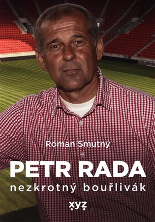 Petr Rada: nezkrotný bouřlivák - Roman Smutný, Petr Rada