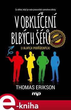 Levně V obklíčení blbých šéfů (i blbých podřízených). Co dělat, když je vaše pracoviště zamořeno idioty - Thomas Erikson