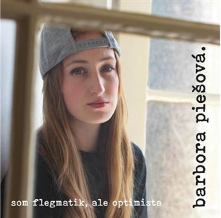 Barbora Piešová: Som flegmatik, ale optimista - Barbora Piešová