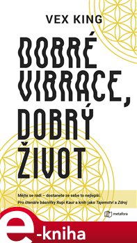 Levně Dobré vibrace, dobrý život. Mějte se rádi - dostanete ze sebe to nejlepší - Vex King