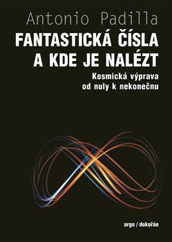 Fantastická čísla a kde je nalézt - Kosmická výprava od nuly k nekonečnu koupíte na Kosmas.cz
